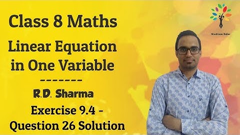 Question 26 | RD Sharma Exercise 9.4 | Class 8 | Maths | Linear Equations In One Variable|CBSE ICSE