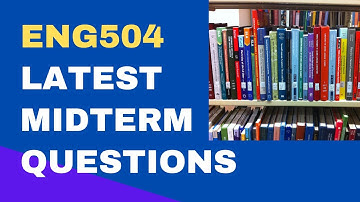 ENG504 MIDTERM LATEST PAST PAPER QUESTIONS