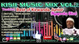 KISII MUSIC MIX VOL.2_DJ KAYSLIMZ JR._( Featuring; Kirwanda Junior - NYAGWOKA OTISO )
