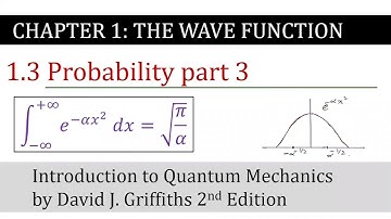 5. Probability part 3 | The Wave Function | Griffiths Quantum Mechanics
