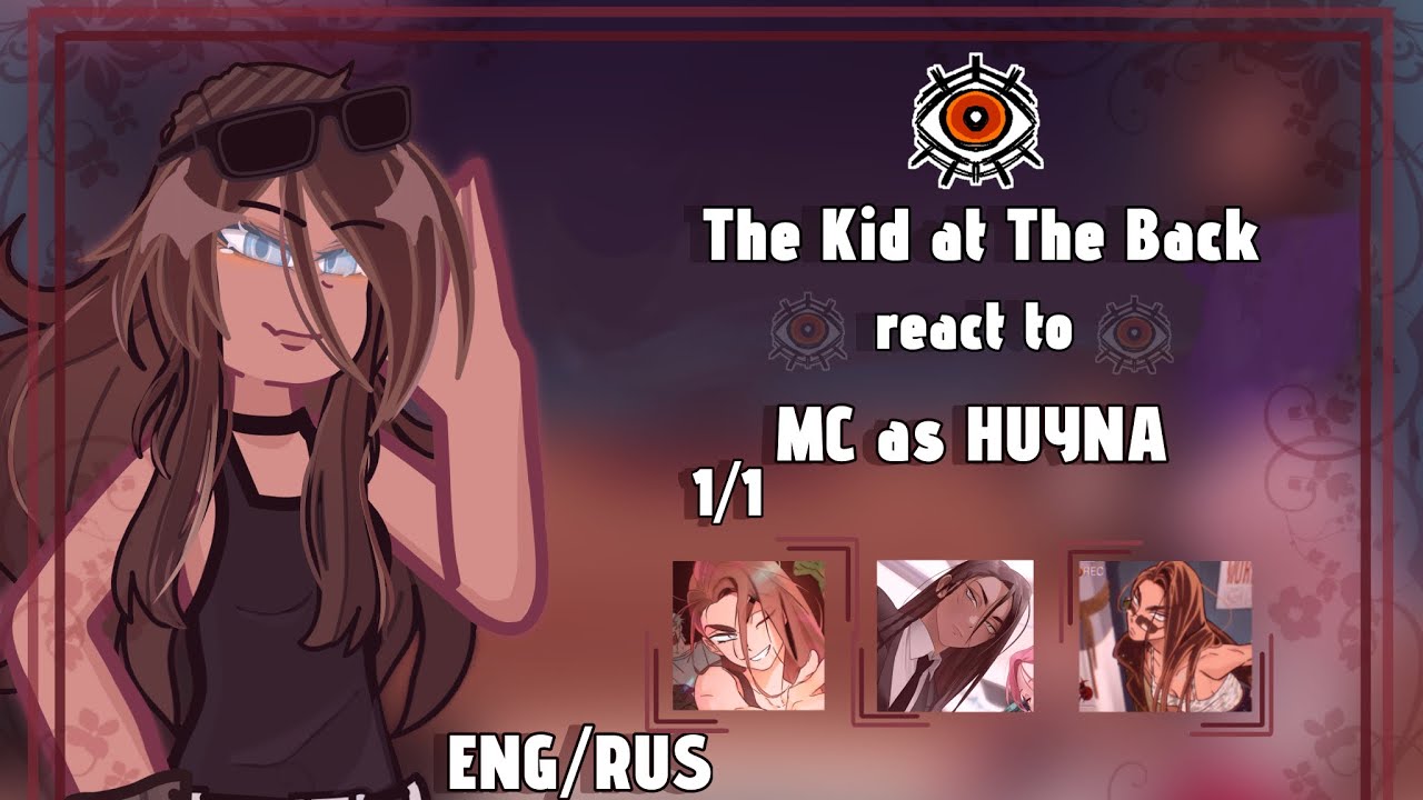 || The kid at the back react to MC as HUYNA || 1/1 || ENG/RUS || 2X || By: Nikoletta || AU ||