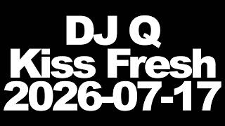 DJ Q - Kiss Dance - 2026-07-17