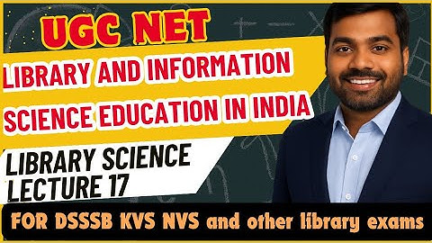 UGC NET LIS Complete | Library and information science education in India | Lecture 17