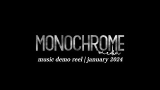 Monochrome | Music Demo Reel - January 2024