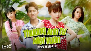 THƯƠNG ANH TƯ MIỆT VƯỜN - PINKY VANH x HÀO JK | Ngày mai mình xách vali về đây chẳng có sân si...