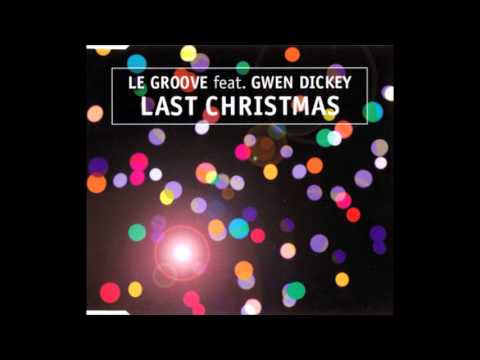 Le Groove feat. Gwen Dickey - Last Christmas