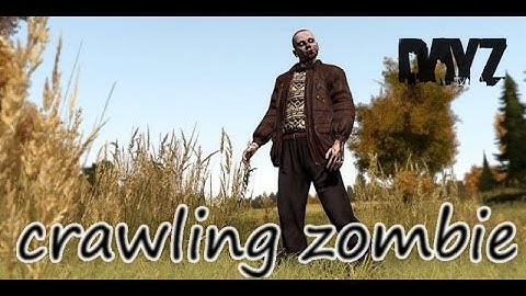 DayZ - Crawling Zombie EXP 0.57!!!/Twitch.Tv