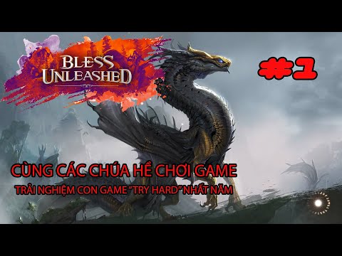 bless unleashed  Update New  BLESS UNLEASHED Cùng bọn SIMP LỎD chơi game