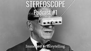 STEREOSCOPE Podcast #1