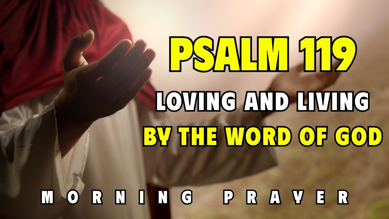 Psalm 119 – Loving and living by the word of God