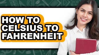 How to Celsius to Fahrenheit - Full Guide