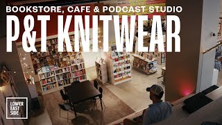Inside one of New York City’s Most Inventive Independent Bookstores: P&T KNITWEAR