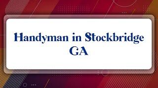 Top 10 Handyman in Stockbridge, GA