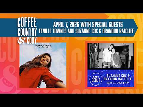 Coffee, Country & Cody: April 7, 2026 - Suzanne Cox & Brandon Ratcliff and Tenille Townes
