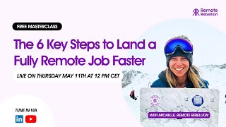 Masterclass: The 6 Key Steps to Land a Fully Remote Job Faster