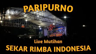 PARIPURNO, SEKAR RIMBA LIVE MUTIHAN GUNUNGPRING MUNTILAN