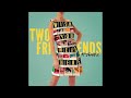 Two Friends Wish You Were Here Ft John K Audio mp3