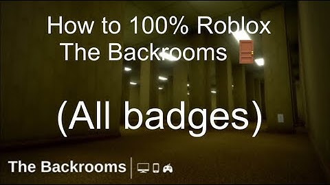How to 100% Roblox The Backrooms🚪(All Badges)