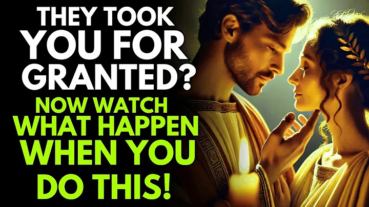 They Took You for Granted  Now Watch What Happen When U Do This! Stoicism