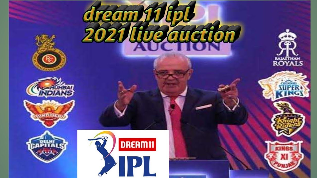 dream 11 ipl 2021 mega auction live