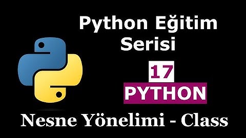 Python Eğitim Serisi  | 17_Pyhon Nesne Yönelimli Programlama - Class Metodu