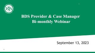 BDS Provider & Case Manager Bi-monthly Webinar September13, 2023