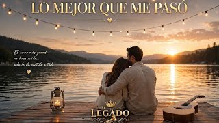 LO MEJOR QUE ME PASÓ - EL LEGADO | VIDEO OFICIAL 2026