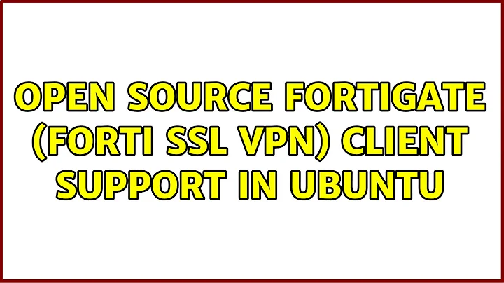 Open source FortiGate (Forti SSL VPN) client support in Ubuntu