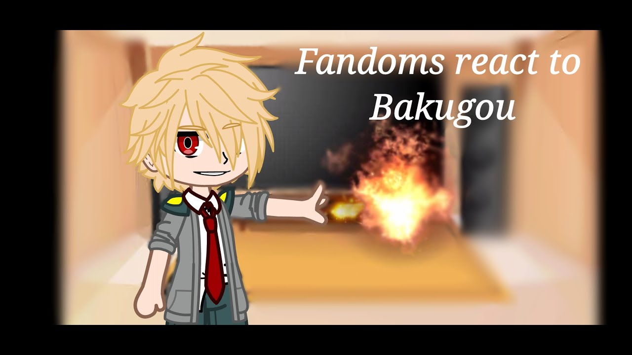 Fandoms react to Bakugou I part 4 I MHA I Todobaku