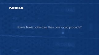 How is Nokia optimizing operators’ core cloud products?