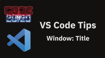 VS Code tips — Configuring the window title