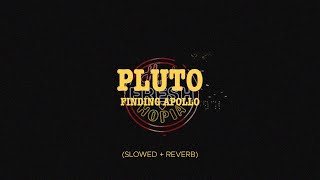 Finding Apollo - Pluto (Slowed + Reverb)