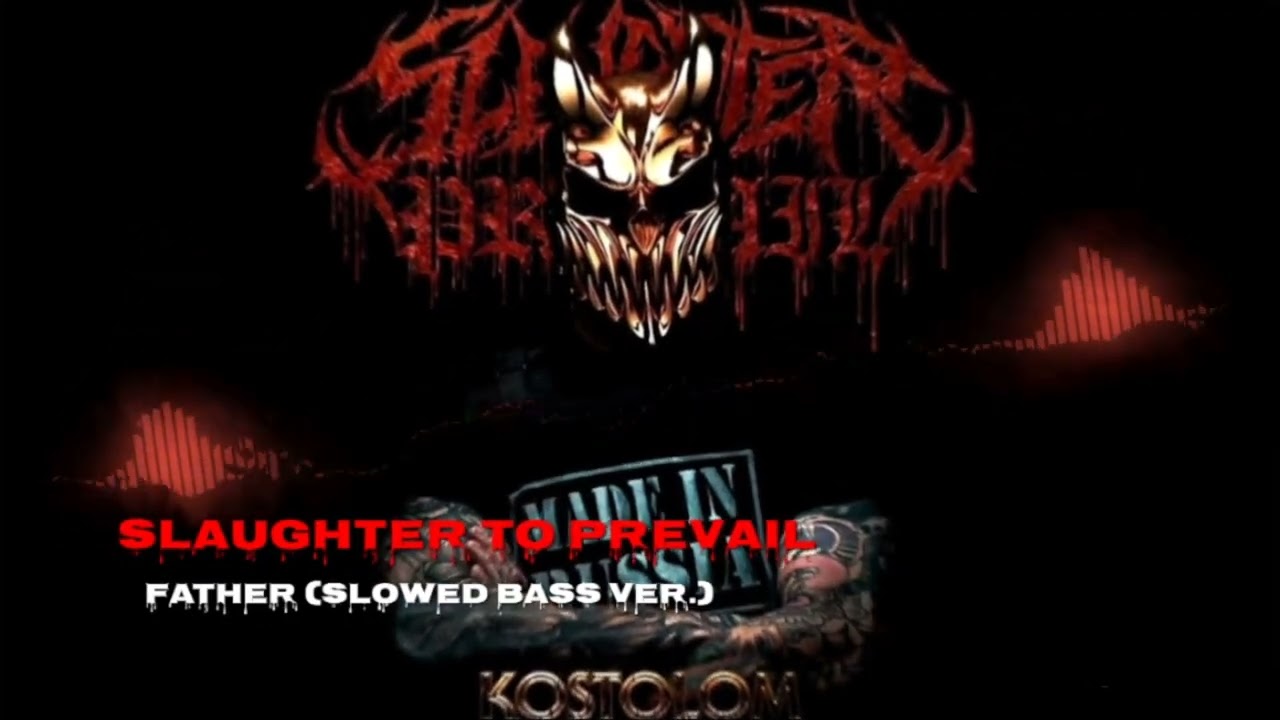 Slaughter To Prevail - Father (slowed bass ver.)