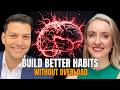 Neuroscientist HELPS YOU to Build BETTER Habits Without Being Overwhelmed