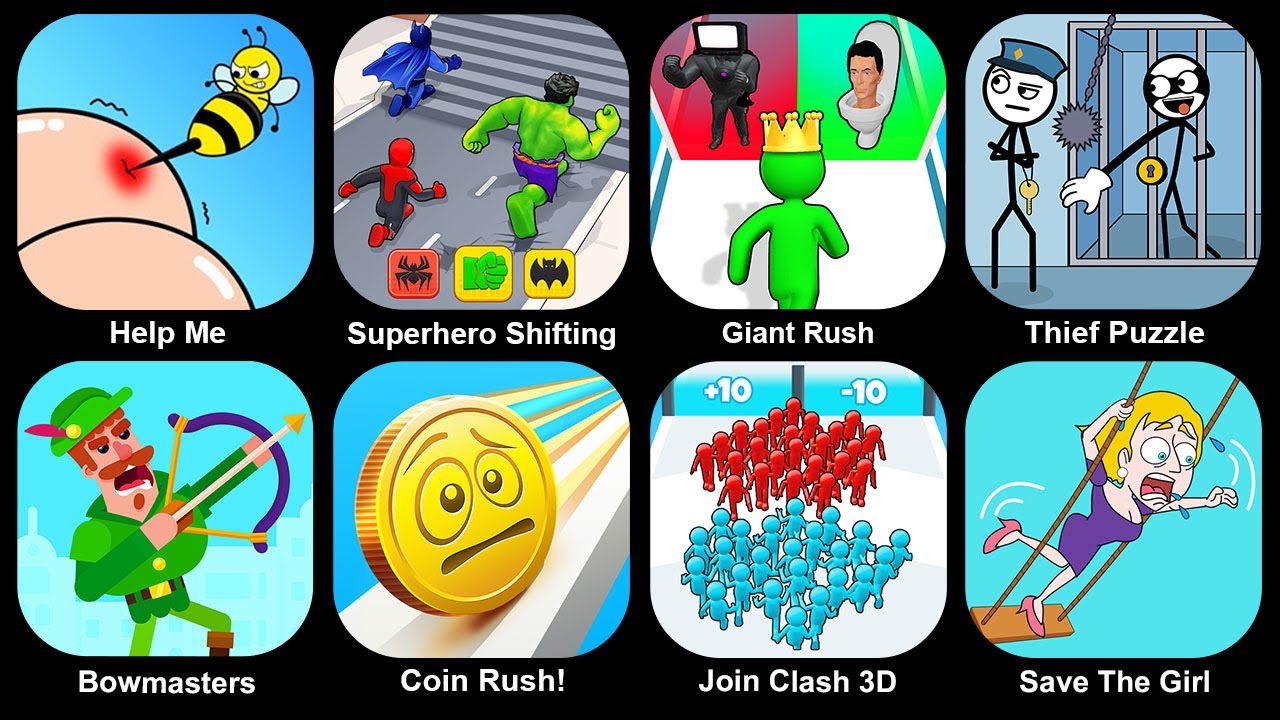 Help Me,Hero Transform,Giant Rush,Thief Puzzle,Bowmaster,Coin Rush,Join Clash 3D,Save The Girl