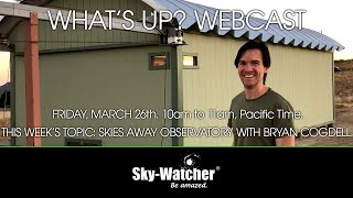 What's Up? Webcast: Skies Away Observatory with Bryan Cogdell