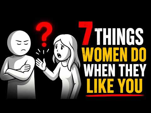 7 Things Women Do When They Secretly Like You