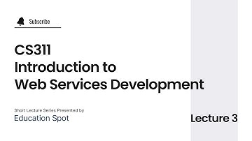 CS311 - Introduction to Web Services Development Short Lecture 3 || CS311 Short Lecture 3