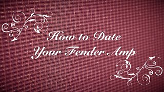 How to Date Your Fender Amp: Looking for Love in all the Right Places