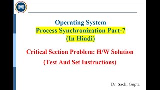 Process Synchronization Part 7 Synchronization H/W:Critical Section Problem(Test & Set Instructions)