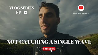 What it's like not catching a single in a surf session | Episode 12