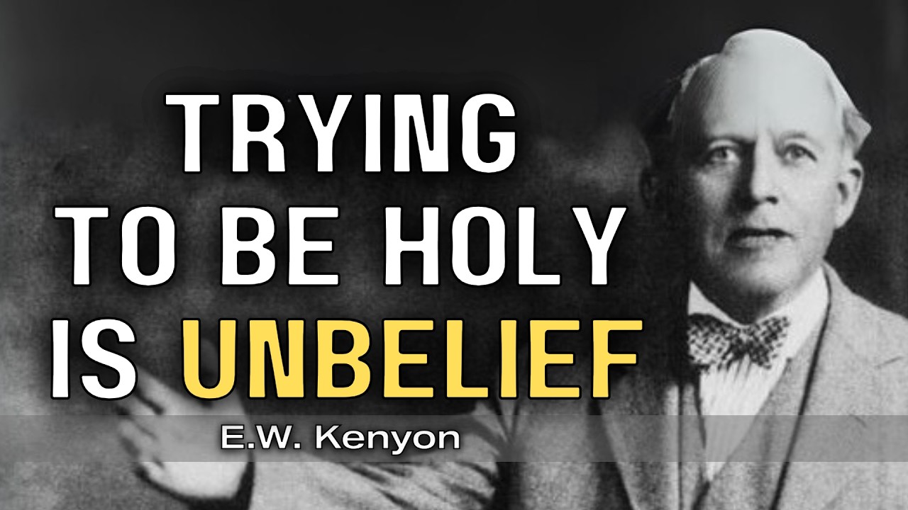 Why Trying to Be Holy Keeps You Unholy | E.W. Kenyon Teachings