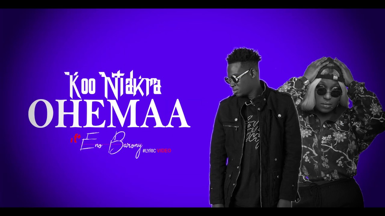 Watch Koo Ntakra - Ohemaa ft. Eno Barony (Official Lyrics Video) on YouTube Watch Koo Ntakra - Ohemaa ft. Eno Barony (Official Lyrics Video) on YouTube