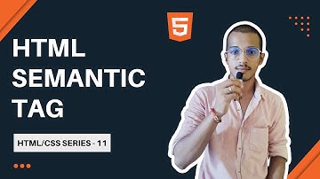 HTML Tutorial | HTML Semantic Tag| HTML CSS Tutorial #11