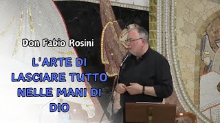 L'arte di lasciare tutto nelle mani di Dio - don Fabio Rosini