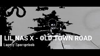 LIL NAS X - OLD TOWN ROAD - SPONGEBOB