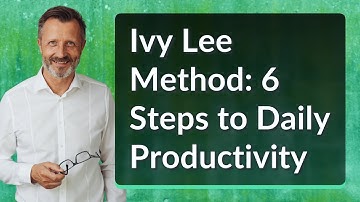 Ivy Lee Method: 6 Steps to Daily Productivity