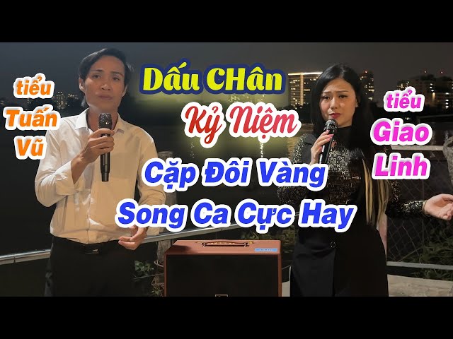 Cặp Song Ca Này Hát Cứ Ngỡ Là TUẤN VŨ & GIAO LINH / Dấu Chân Kỹ Niệm l PHONG SƠN NƯỚC X TIỂU THUÝ class=