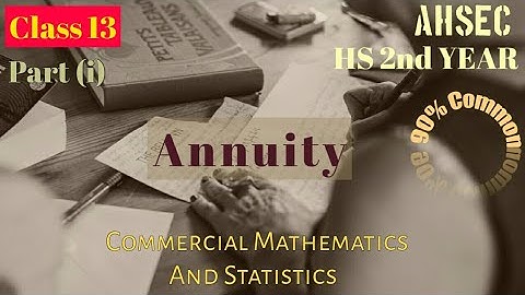 Class 13, Part(i), Annuity, Commercial mathematics and Statistics, HS 2nd year, Commerce