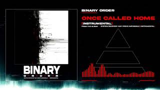 Binary Order - Once Called Home [Instrumental]